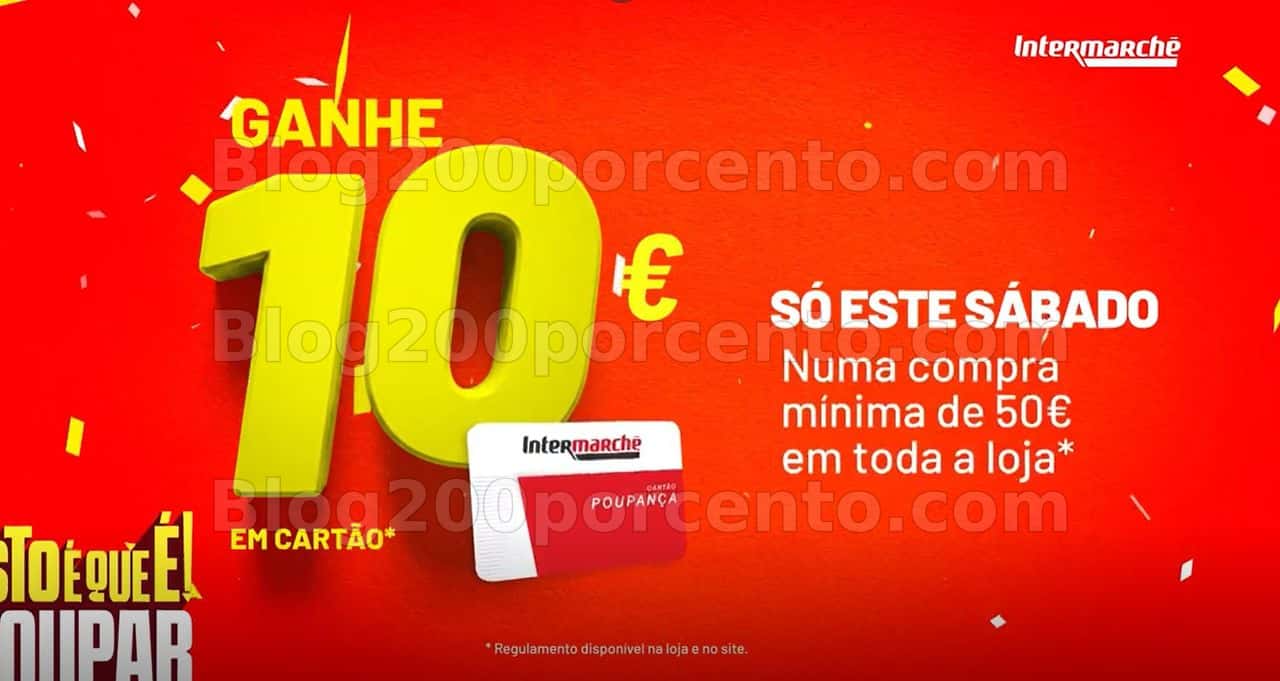 ALERTA - Oferta de 10€ INTERMARCHÉ Só este sábado - 11 abril